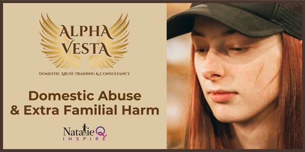 Domestic Abuse &  Extra-Familial Harm